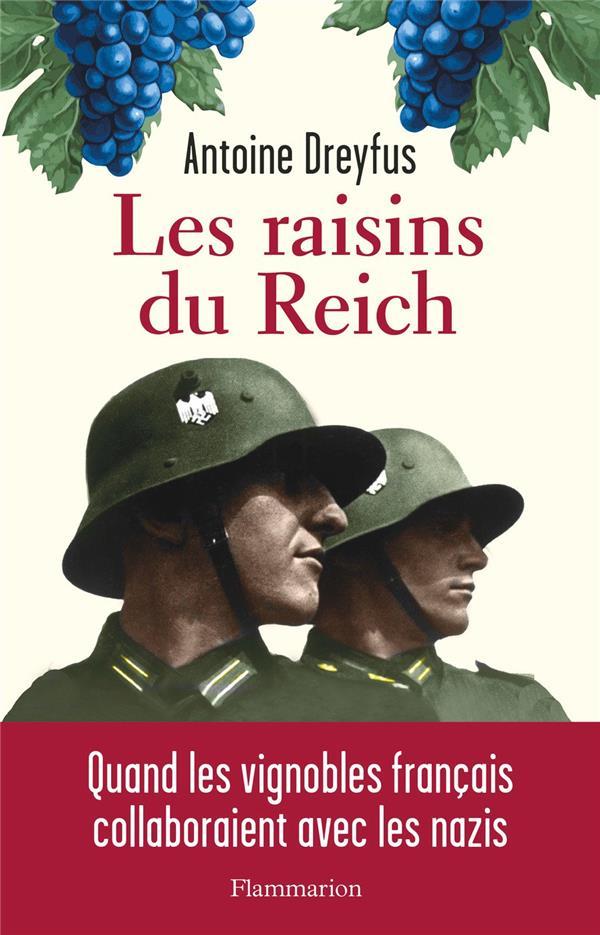 Vente Livre :                                    Les raisins du Reich : quand les vignobles français collaboraient avec les nazis
- Antoine Dreyfus                                     