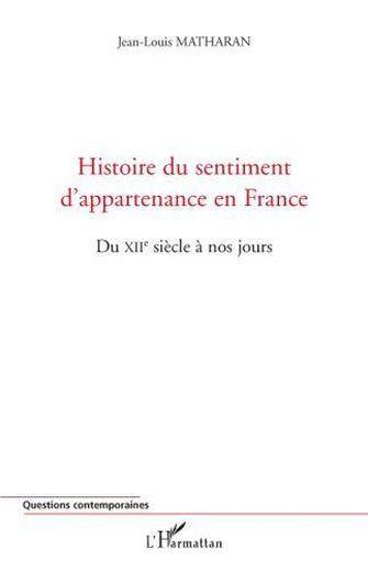 Vente Livre :                                    Histoire du sentiment d'appartenance en France du XII siècle à nos jours
- Jean-Louis Matharan                                     
