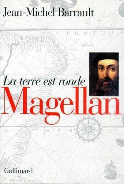 Magellan ; la terre est ronde  - Jean-Michel Barrault  