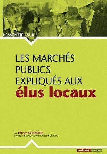 L'Essentiel Sur ; Les Marchés Publics Expliqués Aux Elus Locaux