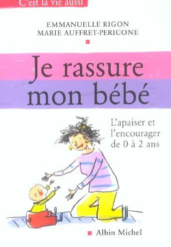 Je rassure mon bebe - l'apaiser et l'encourager de 0 a 2ans