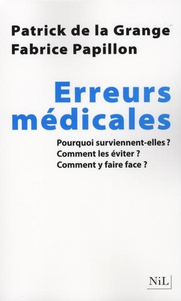 Erreurs médicales ; pourquoi surviennent-elle ? comment les éviter ? comment y faire face ?
