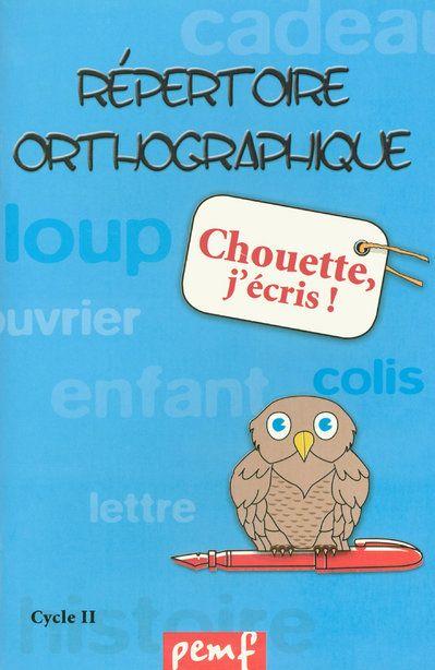 Répertoire orthographique t.2 ; chouette j'écris ! ; CP, CE1