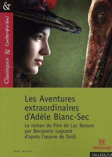 Les aventures extraordinaires d'Adèle Blanc-Sec ; le roman du film  - Benjamin Legrand  