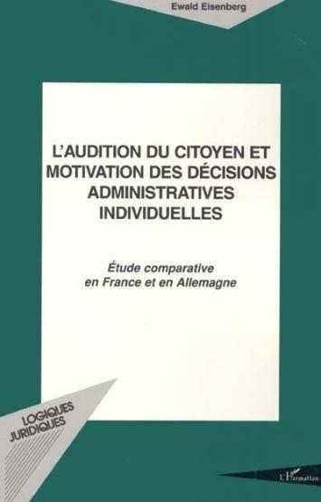 L'audition du citoyen et motivation des décisions administratives individuelles ; étude comparative 
