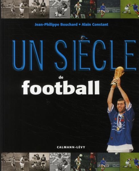 Un Siècle De Football (édition 2008)