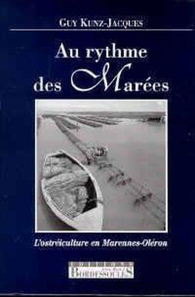 Au rythme des marees . l'ostreiculture en marennes-oleron