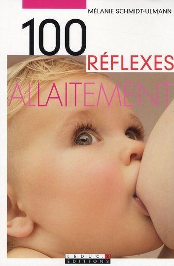 L'allaitement facile ; 100 reflexes pour réussir son allaitement