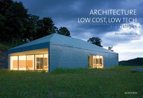 Architecture low cost, low tech ; inventions et stratégies