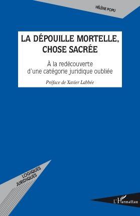 La dépouille mortelle, chose sacée ; à la redécouverte d'une catégorie juridique oubliée