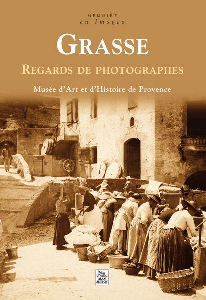 Grasse ; regards de photographes