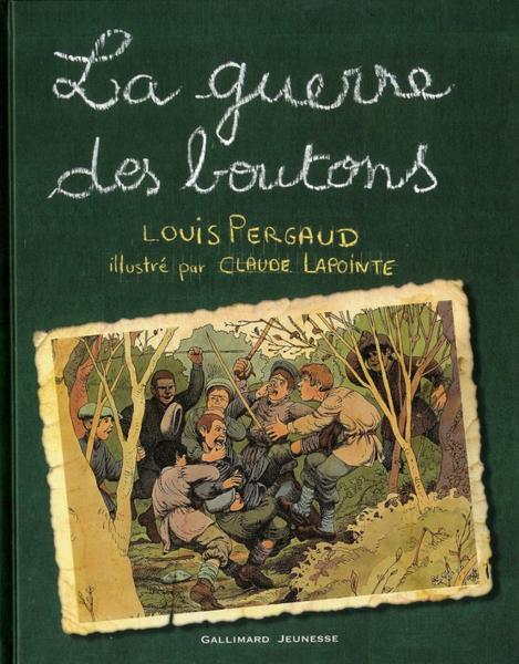 La guerre des boutons  - Louis Pergaud (1882-1915) - Claude Lapointe  