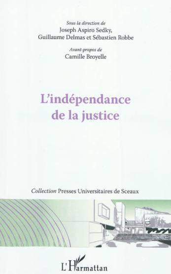 Vente Livre :                                    L'indépendance de la justice
- Guillaume Delmas  - Sébastien Robbe  - Joseph Aspiro Sedky                                     