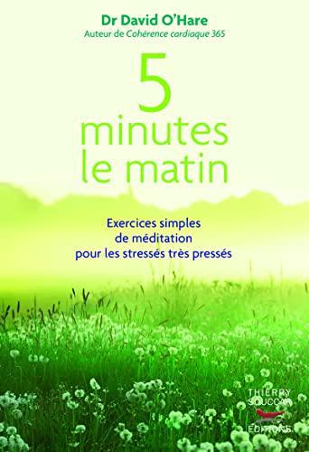 5 minutes le matin : exercices simples de méditation pour les stressés, très pressés
