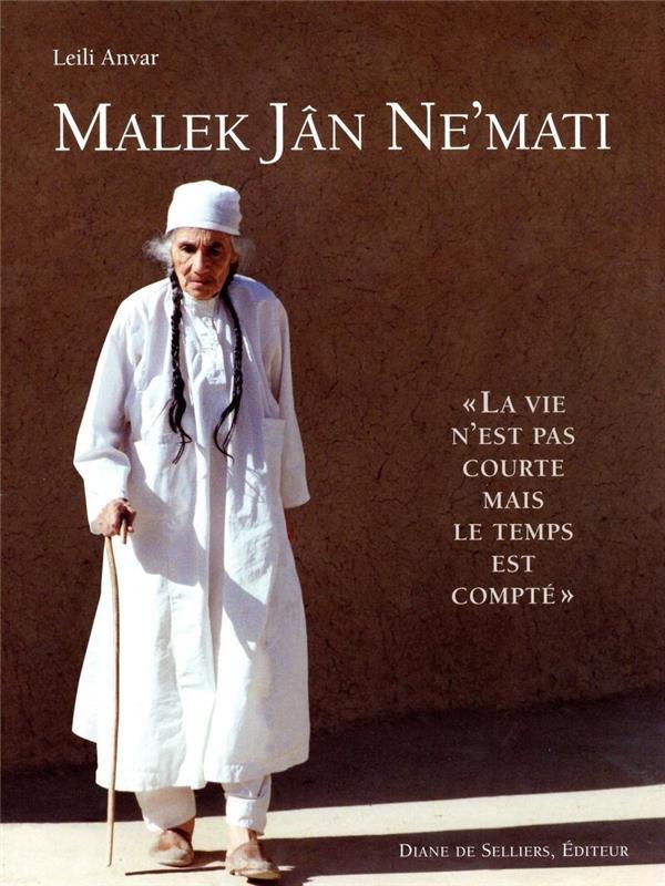 Vente Livre :                                    Malek Jân Ne'Mati ; la vie n'est pas courte mais le temps est compté
- Leili Anvar                                     