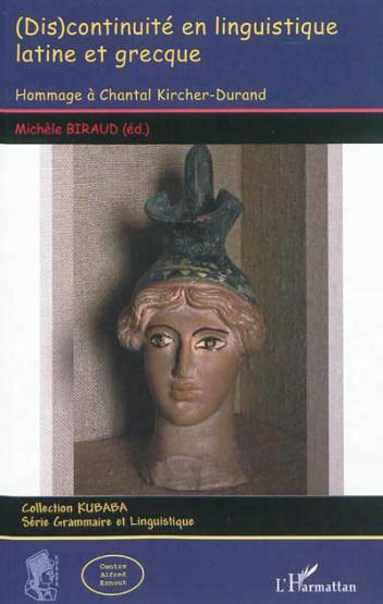 Vente Livre :                                    (dis)continuité en linguistique latine et grecque ; hommage à Chantal Kircher Durand
- Michèle Biraud                                     