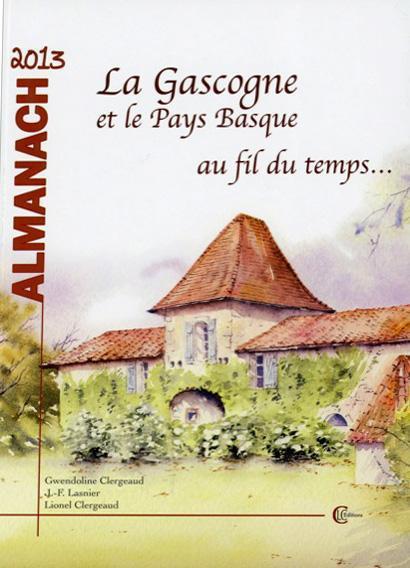 Almanach 2013 ; la Gascogne et le pays basque au fil du temps...