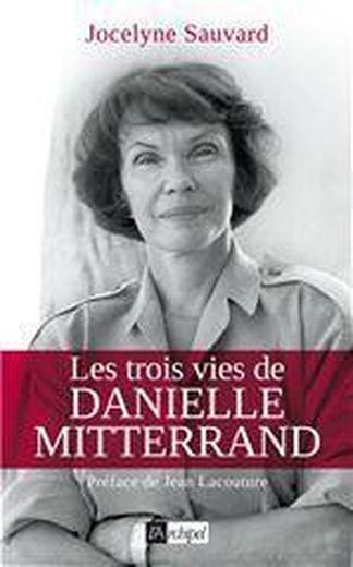 Vente Livre :                                    Les trois vies de Danielle Mitterrand
- Jocelyne Sauvard                                     
