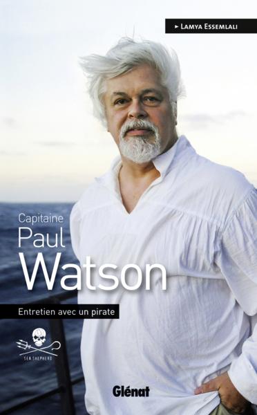 Paul Watson ; entretien avec un pirate