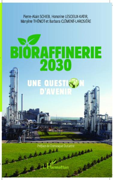 Bioraffinerie 2030 ; une question d'avenir