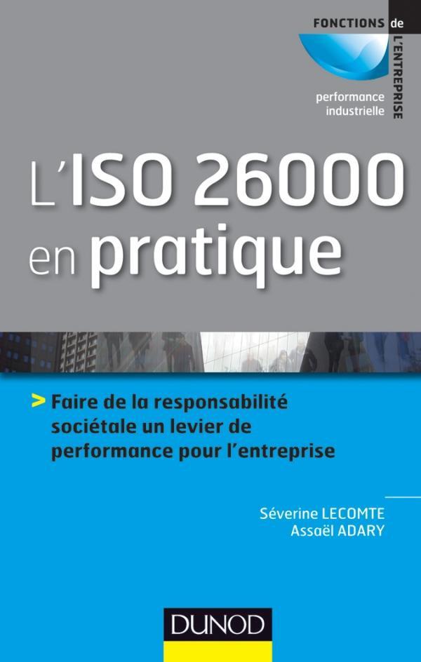 L'iso 26000 en pratique ; initier, mettre en oeuvre et piloter la démarche