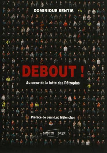 Debout ! Au Coeur De La Lutte Des Petroplus