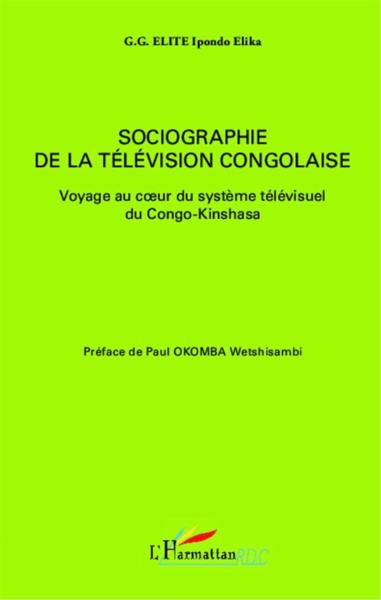Sociographie de la télévision congolaise ; voyage au coeur du système télévisuel du Congo-Kinshasa