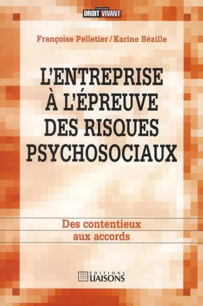 L'entreprise à l'épreuve des risques psychosociaux ; des contentieux aux accords