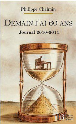 Demain j'ai 60 ans ; journal 2010-2011