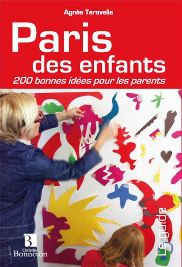 Paris des enfants ; 200 bonnes idées pour les parents