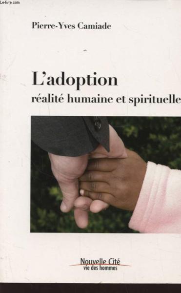 Vente Livre :                                    L'adoption ; réalité humaine et spirituelle
- Pierre-Yves Camiade                                     