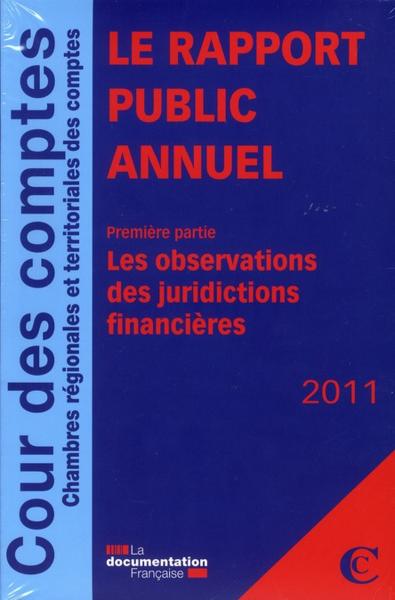 Le rapport public annuel 2011 t.1 ; les observations des juridictions financières