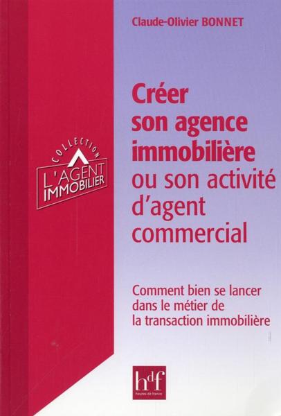Creer son agence immobiliere ou son activite d'agent commercial