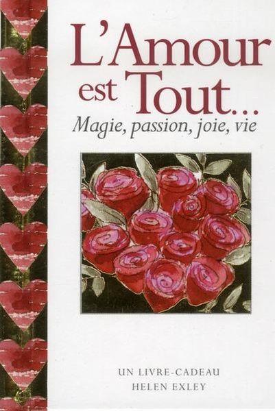 L Amour Est Tout Magie Passion Joie Vie Livre France Loisirs