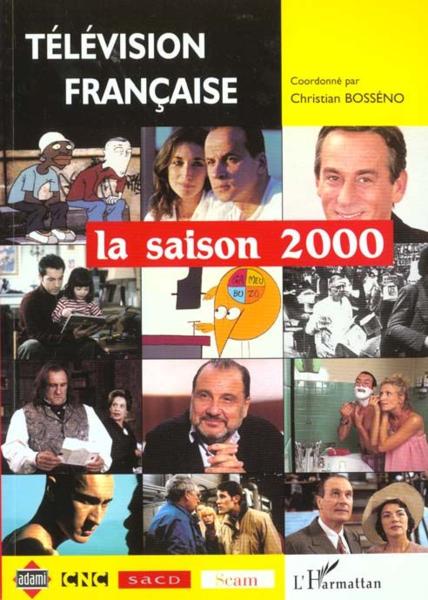 Television francaise la saison 2000 - une analyse des programmes du 1er aout 1999 au 31 juillet 2000