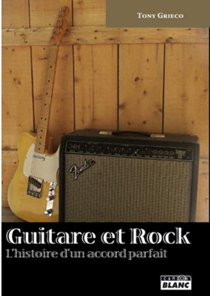 Guitare et rock ; l'histoire d'un accord parfait