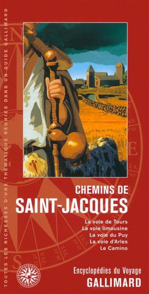 Chemins de Saint-Jacques ; la voie de Tours, la voie limousine, la voie du Puy, la voie d'Arles, le 