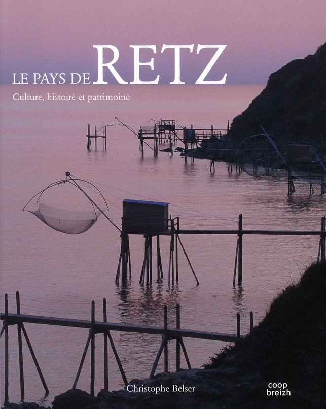 Le pays de Retz ; culture, histoire et patrimoine