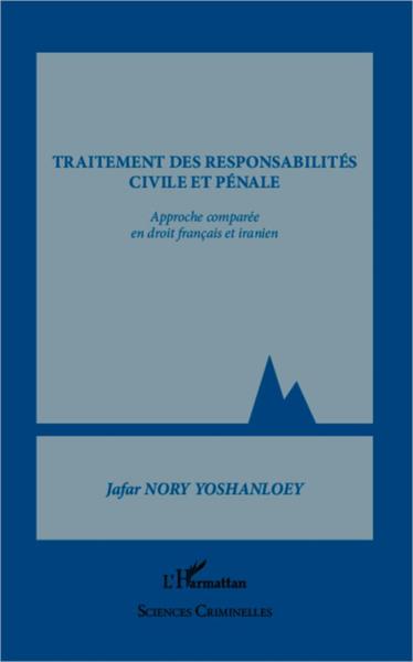 Traitement des responsabilités civile et pénale ; approche comparée en droit francais et iranien