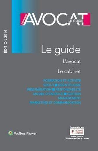 Profession avocat ; le guide ; l'avocat ; le cabinet (édition 2014)