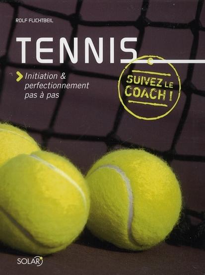 Vente Livre :                                    Tennis ; initiation & perfectionnement pas à pas
- Collectif  - Rolf Flichtbeil                                     