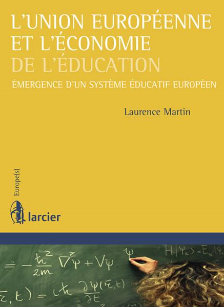 L'Union européenne et l'économie de l'éducation ; émergence d'un système éducatif éuropeen