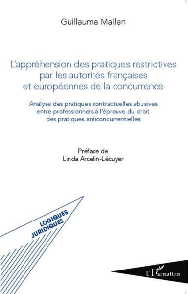 L'appréhension des pratiques restrictives par les autorités francaises et européennes de la concurre