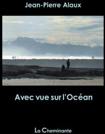Vente Livre :                                    Avec vue sur l'océan
- Jean-Pierre Alaux                                     