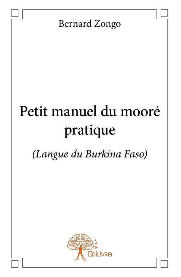 Petit manuel du mooré pratique ; langue du Burkina Faso