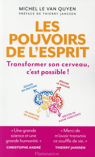 Vente Livre :                                    Les pouvoirs de l'esprit ; transformer son cerveau, c'est possible
- Michel Le Van Quyen                                     