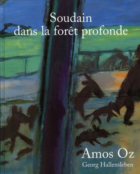 Vente Livre :                                    Soudain dans la forêt profonde
- Amos Oz  - Georg Hallensleben                                     