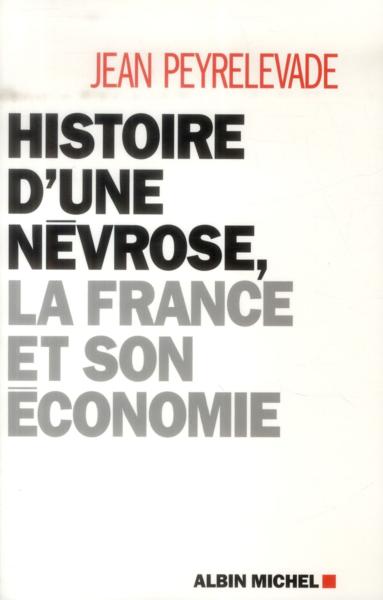 Histoire d'une névrose ; la France et son économie