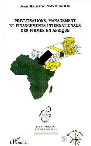 Privatisations, management et financements internationaux des firmes en afrique
