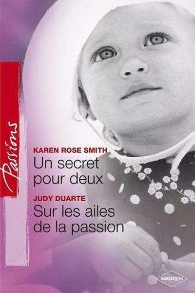 Vente                                 Un secret pour deux ; sur les ailes de la passion
                                 - Karen Rose Smith  - Judy Duarte                                 
